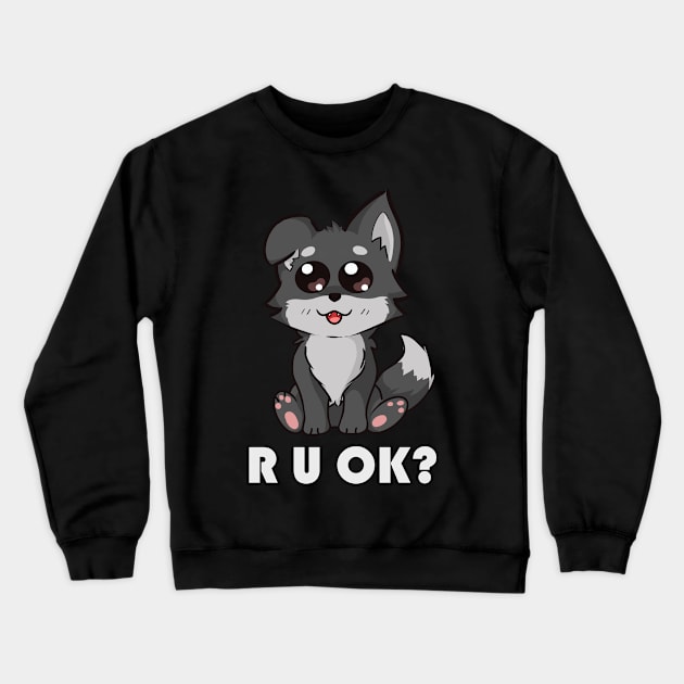 Puppy R U OK Crewneck Sweatshirt by AshStore